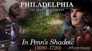 In Penn's Shadow (1680-1720) - Philadelphia: The Great Experiment