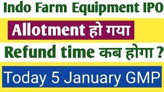 Indo Farm Equipment IPO Allotment खुशखबरी। Refund कब I ।ndo Farm Equipment IPO GMP Today