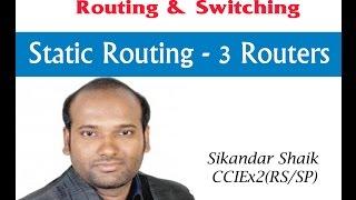 Static Routing- 3 Routers - Video By Sikandar Shaik || Dual CCIE (RS/SP) # 35012