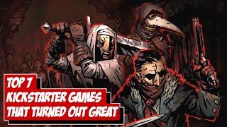 Top 7 Kickstarter Games That Turned Out Great