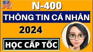 N400 - THÔNG TIN CÁ NHÂN  Bổ Sung Câu Hỏi Mẹo Mới Nhất  HỌC CẤP TỐC  US Citizenship 2024