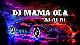 DJ MAMA OLA "AI AI AI" _ VERSI SLOW MENGKANE FULL BASS