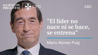 "El líder no nace ni se hace, se entrena" - Mario Alonso Puig – Liderazgo transformacional