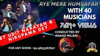 Aye Mere Humsafar I Alka Yagnik I Udit Narayan Live with 40 Musicians I Nirupama I Anand Milind Live