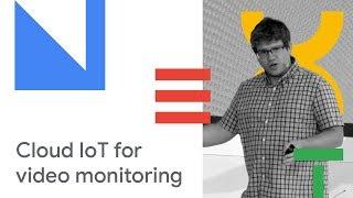 Arcules: Using Google Cloud IoT to Break New Ground in Video Monitoring (Cloud Next '18)