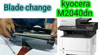 kyocera m2040 Blade replacement ( m2040 blade change) kyocera 2040 repairing