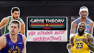 NBA Opening Week Overreactions - Lakers, Celtics, Nuggets, Warriors & more! | GAME THEORY PODCAST