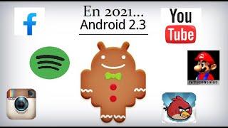 Usando Android 2.3 Gingerbread En PLENO 2021...