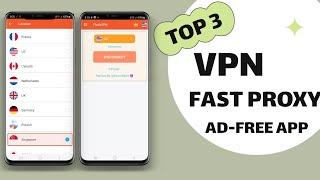 3 Best Free VPN Fast Proxy Apps for Android