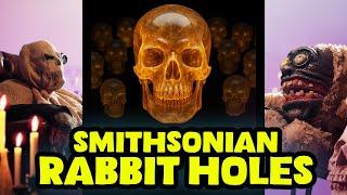 Smithsonian Rabbit Holes | Crystal Skulls, Giants & Freemason Secrets