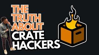 The TRUTH about Crate Hackers