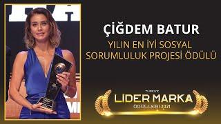 ÇİĞDEM BATUR / YILIN EN İYİ SOSYAL SORUMLULUK PROJESİ ÖDÜLÜ / 2. TÜRKİYE LİDER MARKA ÖDÜL TÖRENİ