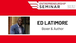 Ed Latimore | SUU Entrepreneurship Seminar