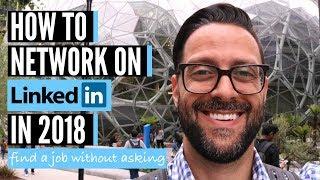 How to Network on LinkedIn (2018) - Find a Job Without Even Asking