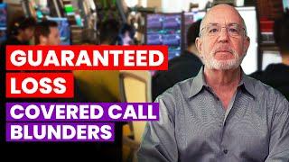 Avoid This Deadly Covered Call Mistake (Guaranteed Loss)