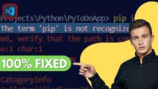 The term PIP is not recognized as cmdlet - VSCode Error [FIXED] - 2024