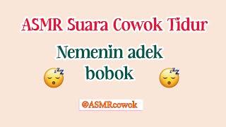 ASMR Suara Cowok Tidur | ASMR Sleeping | Boyfriend Indonesia