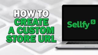 How to Create a Custom Store URL on Sellfy (Quick Tutorial)