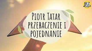 Piotr Tatar - Przebaczenie i pojednanie