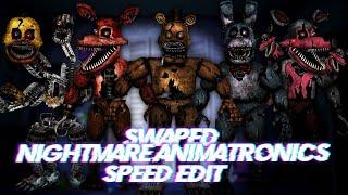 Speed Edit | FNaF | Swapped Nightmare Animatronics