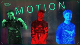 MOTION EP. 1 | The Story Begins