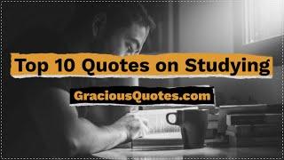 Top 10 Quotes on Studying - Gracious Quotes