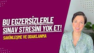 Bu Egzersizlerle Sınav Stresini Yok Et! - Sakinleşme ve Odaklanma