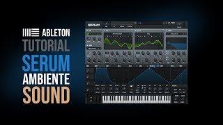 Tutorial Serum Ambient sound - Ableton live 10