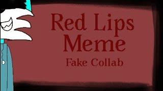 Red Lips Meme //Fake Collab//