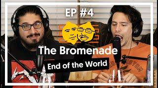 The Bromenade Ep #4 - End of the world