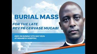 Burial Mass for the Late Rev Fr Gervase Mugabi (St Charles Lwanga Parish,Kashekuro M'bra Archdiocese