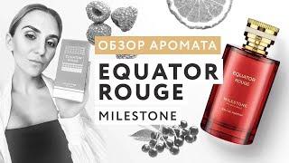 Обзор аромата Equator Rouge Milestone