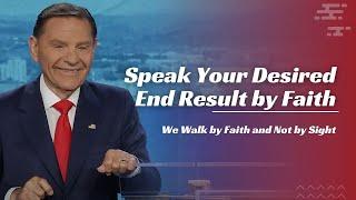 Speak Your Desired End Result by Faith