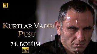 Kurtlar Vadisi Pusu 74.Bölüm l FULL HD YENİ