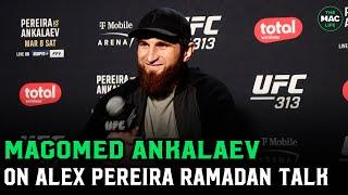 Magomed Ankalaev on Alex Pereira Ramadan comments: “If he wants my food he can take it”