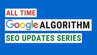 All Time Google Algorithm Updates for Better SEO (Updated Series) - Digital Anand