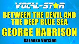 George Harrison - Between The Devil And The Deep Blue Sea | With Lyrics Vocal-Star 4K