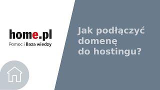 Jak podłączyć domenę do hostingu internetowego?