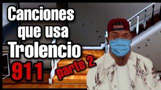 Canciones que usa Trolencio911!! | Parte 2