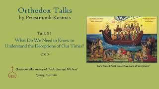 Talk 34: What Do We Need to Know to Understand the Deceptions of Our Times?