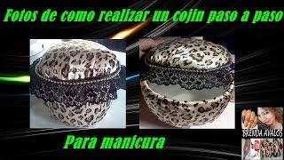ESTAS SON LAS FOTOS DEL PASO A PASO DE LA ALMOHADILLA PARA MANICURA