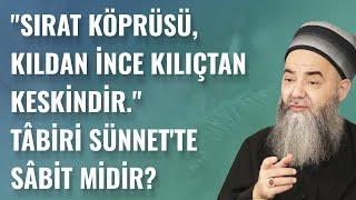 "Sırat Köprüsü, Kıldan İnce Kılıçtan Keskindir." Tâbiri Sünnet'te Sâbit midir?