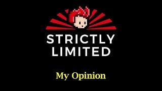 My Opinion on Strictly Limited Games