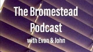 The Bromestead Podcast - Episode 17 - Too Many Topics