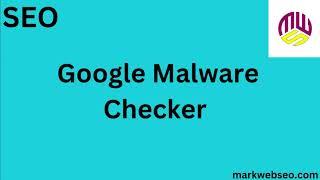 "How to Use Google Malware Checker Tool: Step-by-Step Guide"