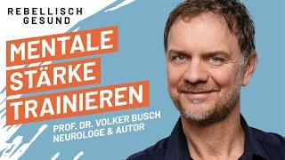 Kopf hoch: Mental gesund und stark! Mit Neurologe Prof. Dr. Volker Busch | Rebellisch Gesund-Podcast