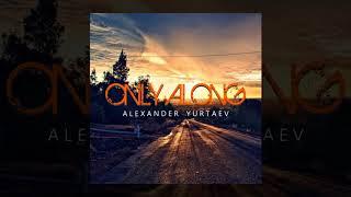 #Music ( Alexander Yurtaev - Only Along )