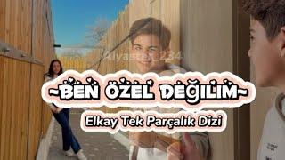 ~Ben özel değilim~Elkay Tek parçalık dizi#elkay#hakdam#Dizi#Tekparça#Alyastar_234