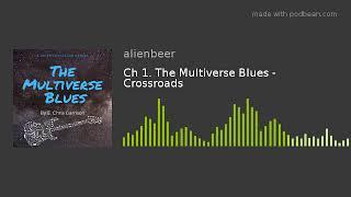 Ch 1. The Multiverse Blues - Crossroads