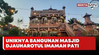 Masjid Djauharotul Imamah Pati, Kolaborasi Jawa-Eropa | Beritasatu